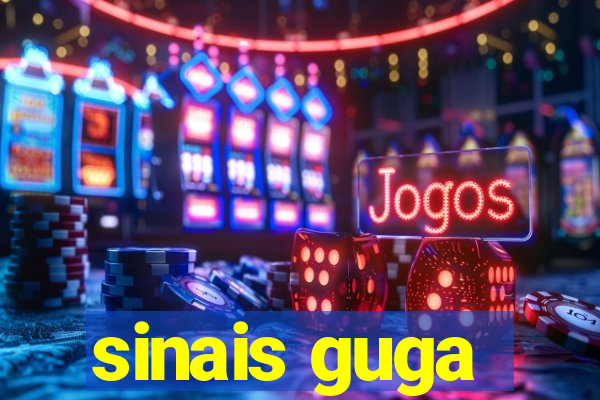 sinais guga